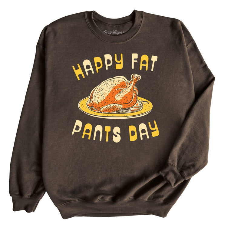 Happy Fat Pants Day - Dark Chocolate - Unisex Sweatshirt