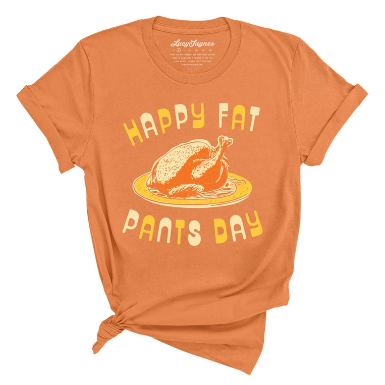 Happy Fat Pants Day - Burnt Orange - Full Front