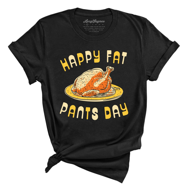 Happy Fat Pants Day - Black - Full Front