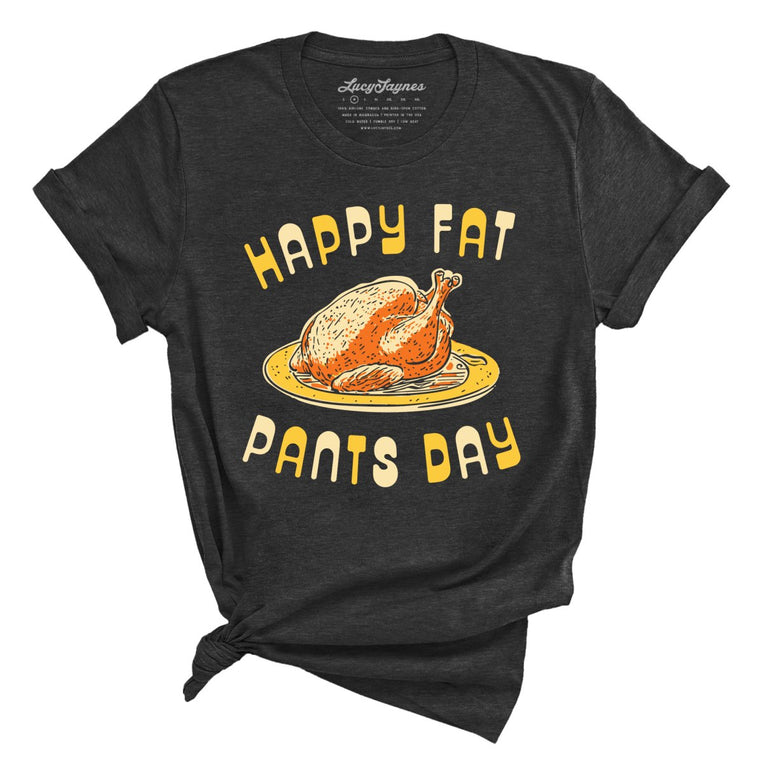 Happy Fat Pants Day - Dark Grey Heather - Full Front