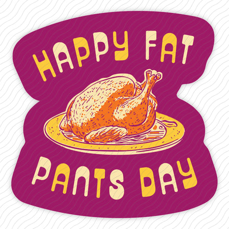 Happy Fat Pants Day Sticker