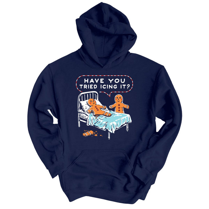 Have You Tried Icing It Hoodie