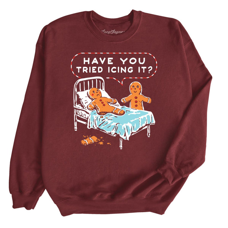 Have You Tried Icing It - Maroon - Front