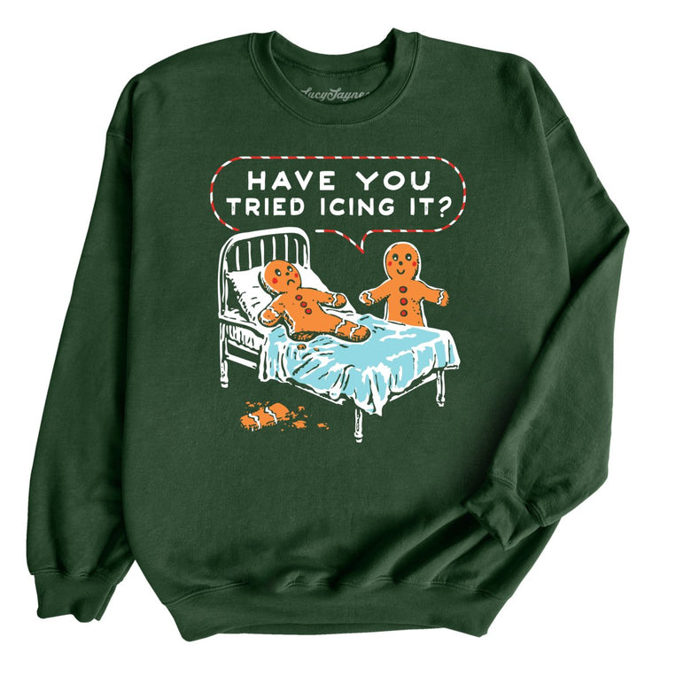 Have You Tried Icing It - Forest Green - Front