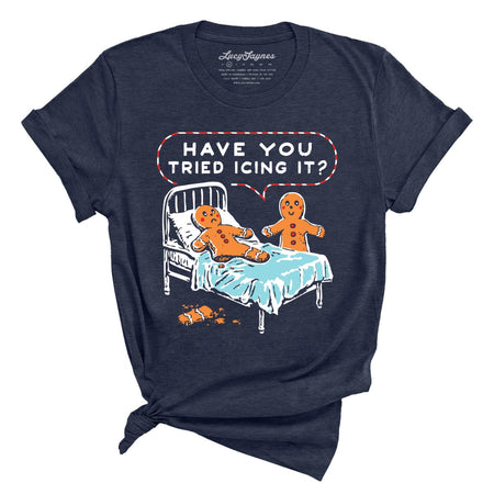Have You Tried Icing It Tee
