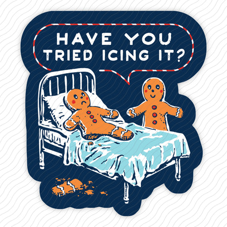 Have You Tried Icing It Sticker