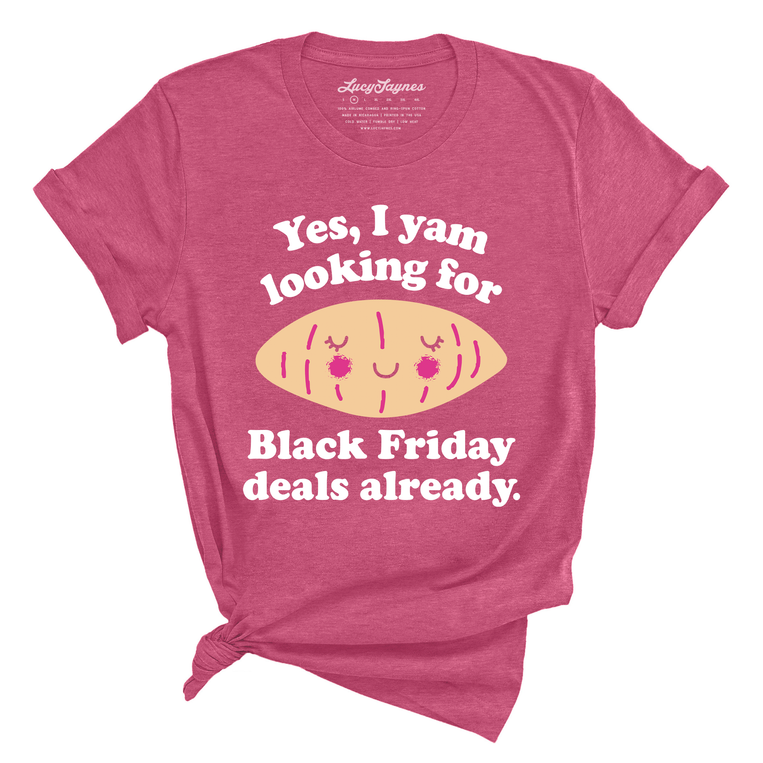 Yes I Yam Looking For Black Friday Deals Already Tee – Lucy Jaynes