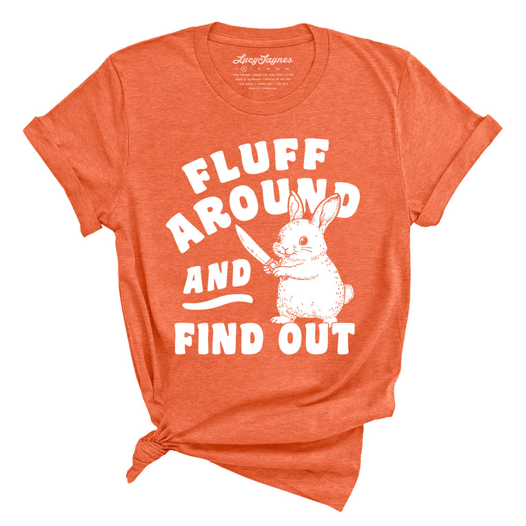 Fluff Around And Find Out - Tee