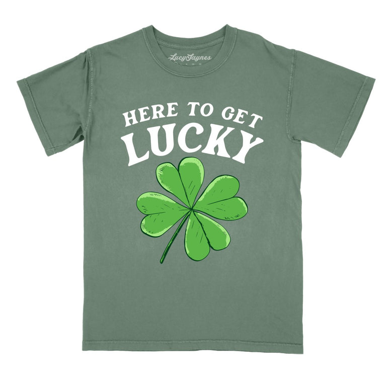 Here To Get Lucky - Moss - Comfort Colors Tee