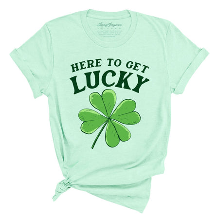 Here To Get Lucky Tee