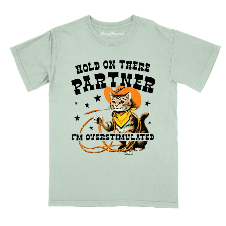 Hold On There Partner I'm Overstimulated - Bay - Comfort Colors Tee