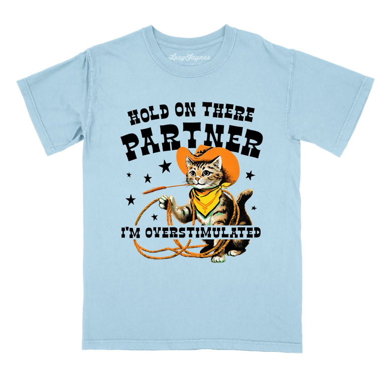 Hold On There Partner I'm Overstimulated - Chambray - Comfort Colors Tee