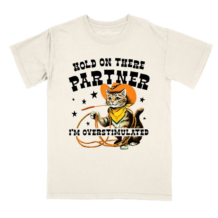 Hold On There Partner I'm Overstimulated - Ivory - Comfort Colors Tee