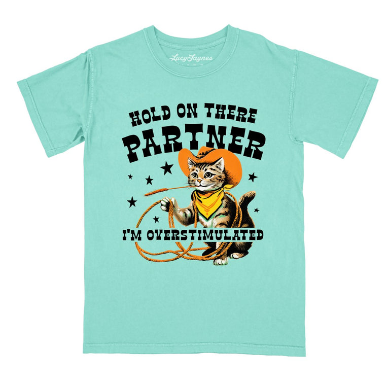 Hold On There Partner I'm Overstimulated - Chalky Mint - Comfort Colors Tee