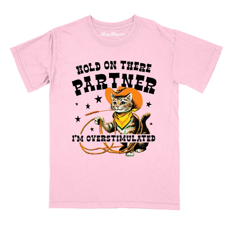 Hold On There Partner I'm Overstimulated - Blossom - Comfort Colors Tee