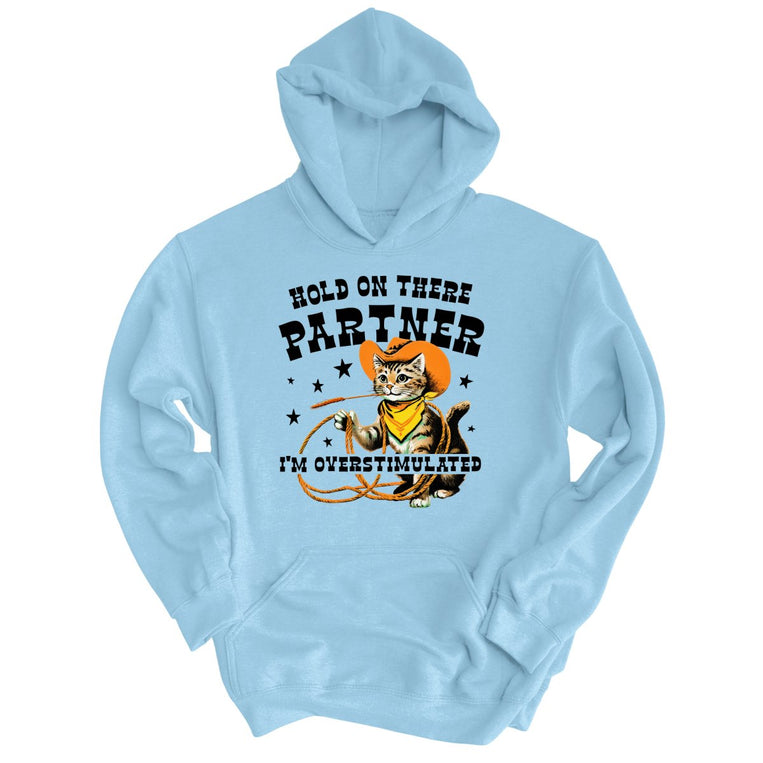Hold On There Partner I'm Overstimulated - Light Blue - Unisex Hoodie