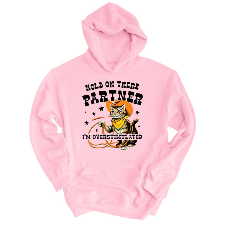 Hold On There Partner I'm Overstimulated - Light Pink - Unisex Hoodie