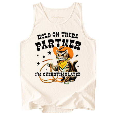 Hold On There Partner I'm Overstimulated Comfort Colors Tank Top