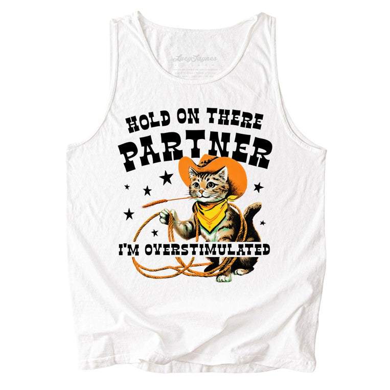 Hold On There Partner I'm Overstimulated Comfort Colors Graphic Tank Top - White