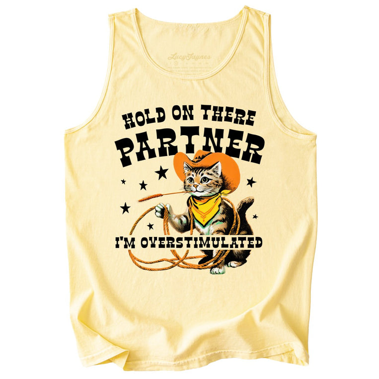 Hold On There Partner I'm Overstimulated Comfort Colors Graphic Tank Top - Butter