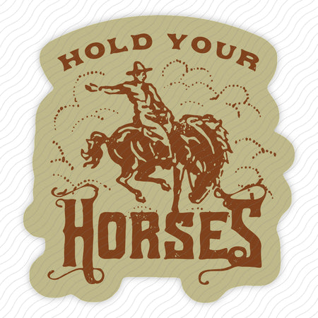 Hold Your Horses Sticker