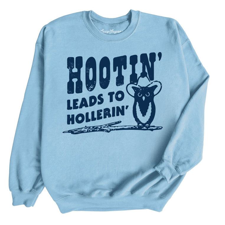 Hootin' Leads to Hollerin' - Light Blue - Full Front