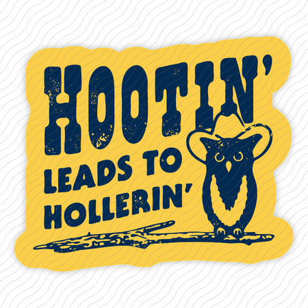 Hootin' Leads To Hollerin' Sticker
