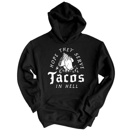 Hope They Serve Tacos In Hell Hoodie