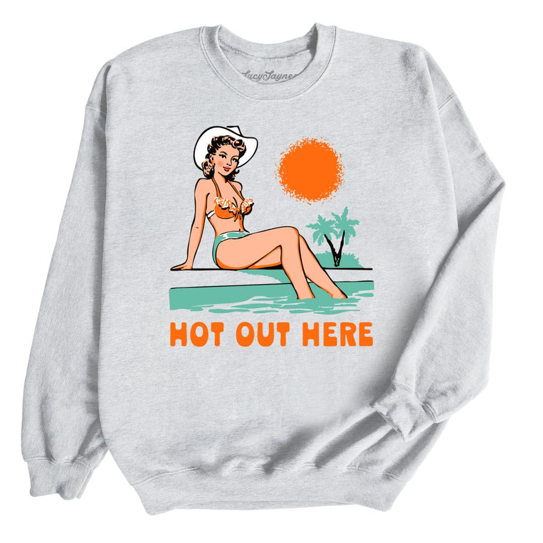 Hot Out Here - Ash - Unisex Sweatshirt