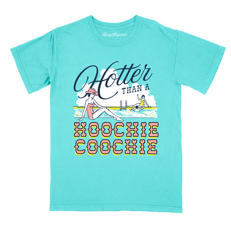 Hotter Than a Hoochie Coochie Comfort Colors Tee