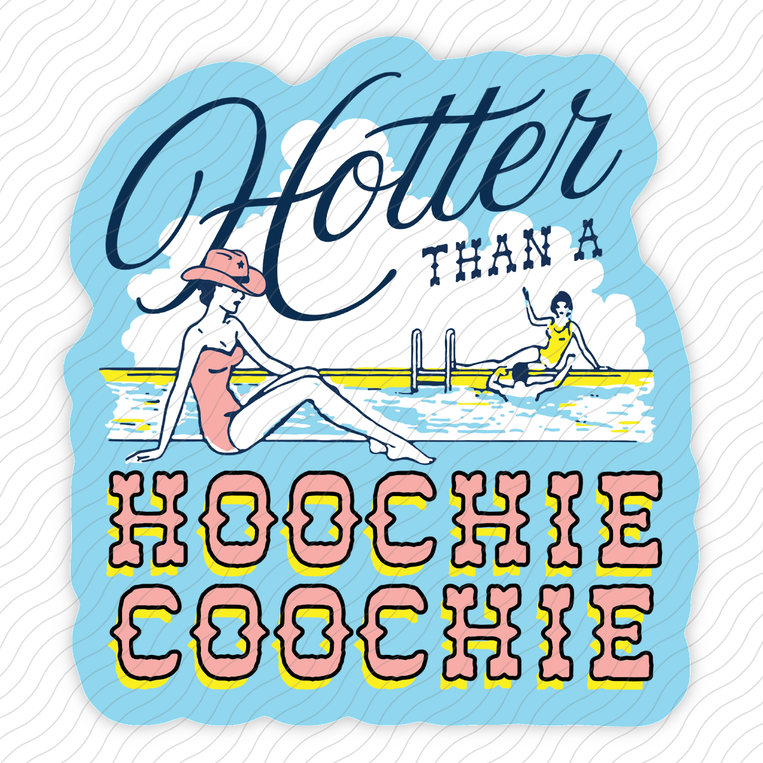 Hotter Than a Hoochie Coochie - Sticker