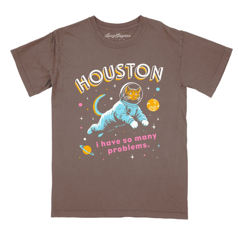 Houston I Have So Many Problems - Espresso - Comfort Colors Tee