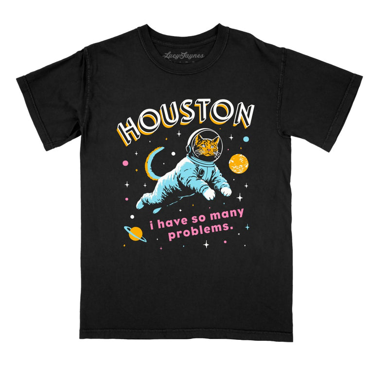 Houston I Have So Many Problems - Black - Comfort Colors Tee