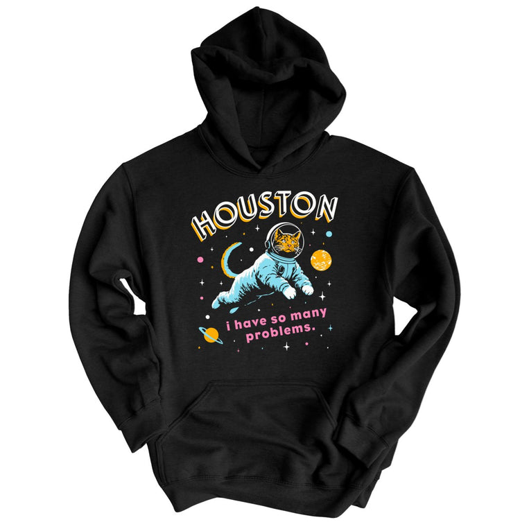 Houston I Have So Many Problems - Black - Unisex Hoodie