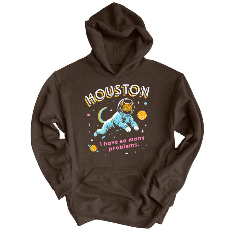 Houston I Have So Many Problems - Dark Chocolate - Unisex Hoodie