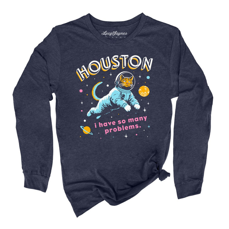 Houston I Have So Many Problems - Heather Navy - Unisex Long Sleeve T-Shirt