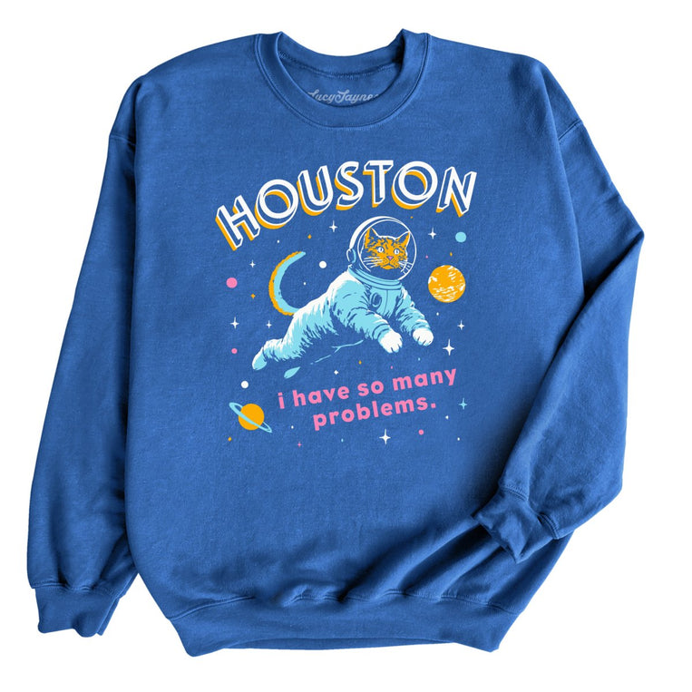 Houston I Have So Many Problems - Royal - Unisex Sweatshirt