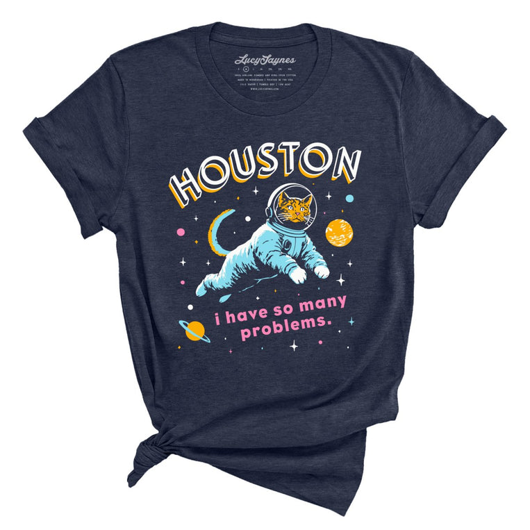 Houston I Have So Many Problems - Heather Midnight Navy - Unisex T-Shirt