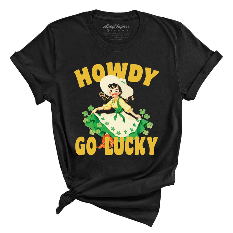 Howdy Go Lucky - Black - Unisex T-Shirt