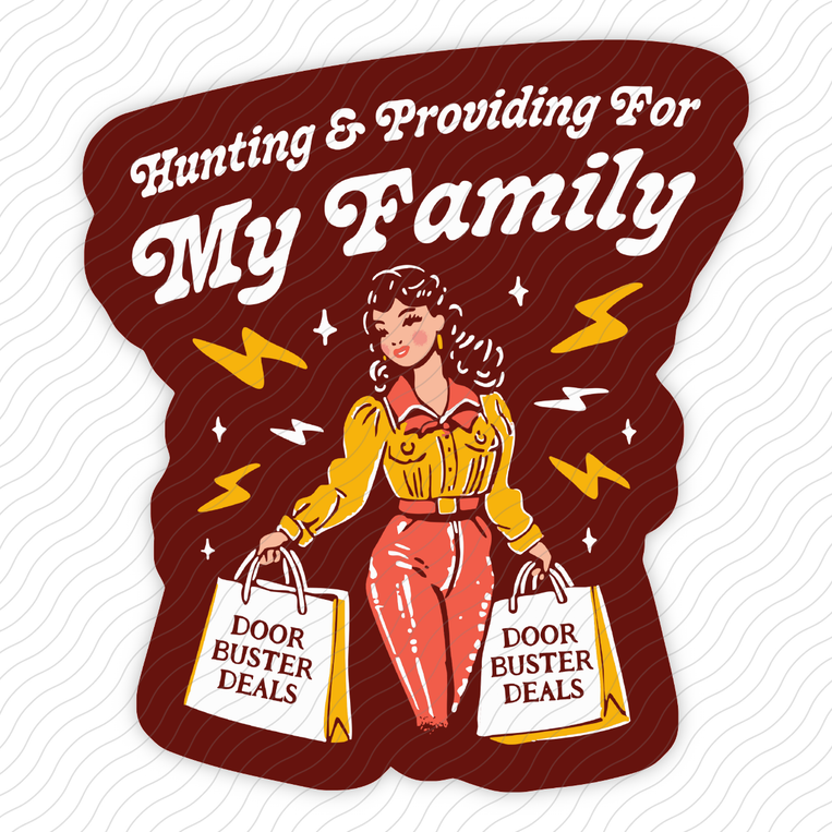 Hunting And Providing For My Family - Sticker