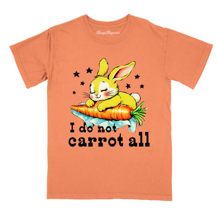 I Do Not Carrot All Comfort Colors Tee