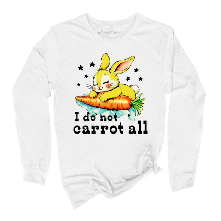 I Do Not Carrot All - White - Unisex Long Sleeve T-Shirt