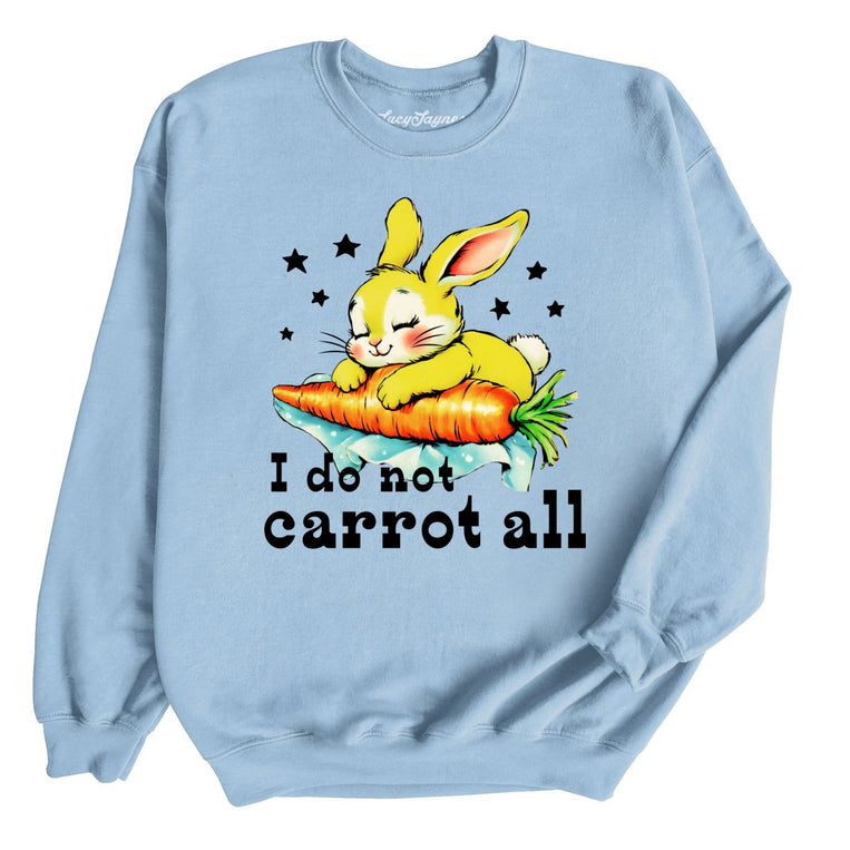 I Do Not Carrot All - Light Blue - Unisex Sweatshirt