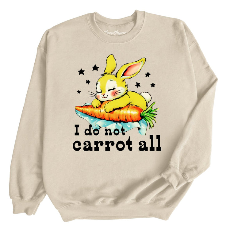 I Do Not Carrot All - Sand - Unisex Sweatshirt