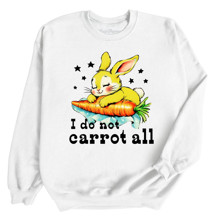 I Do Not Carrot All - White - Unisex Sweatshirt