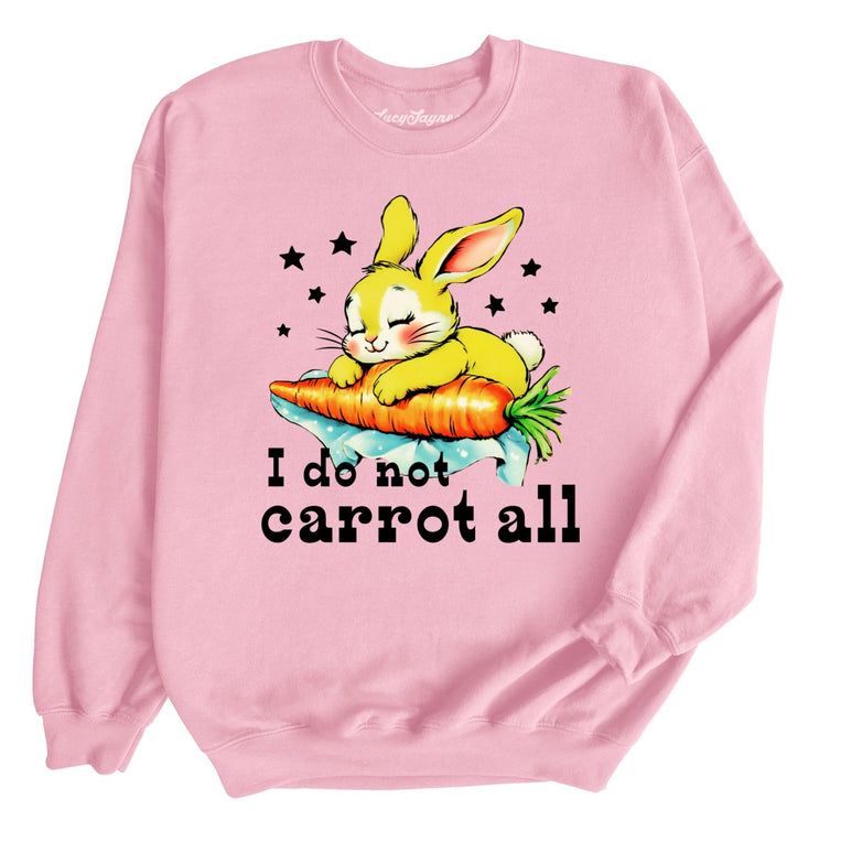 I Do Not Carrot All - Light Pink - Unisex Sweatshirt