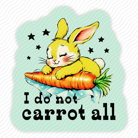 I Do Not Carrot All Sticker