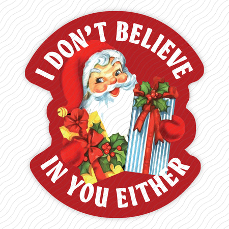 I Don't Believe In You Either Sticker