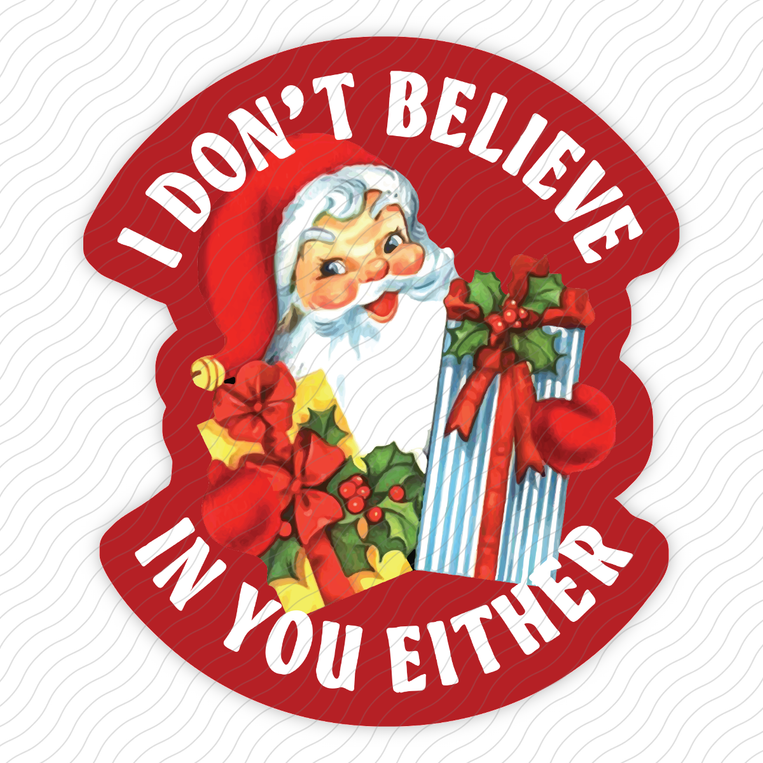 I Don't Believe In You Either - Sticker