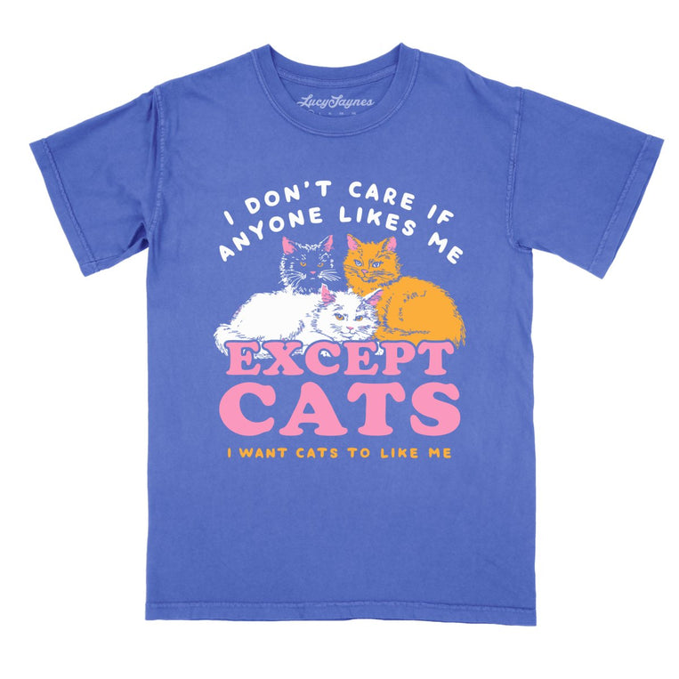 I Don't Care If Anyone Likes Me Except Cats - Flo Blue - Comfort Colors Tee